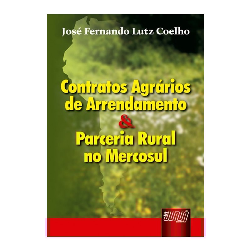 CONTRATOS AGRÁRIOS DE ARRENDAMENTO & PARCERIA RURAL NO MERCOSUL