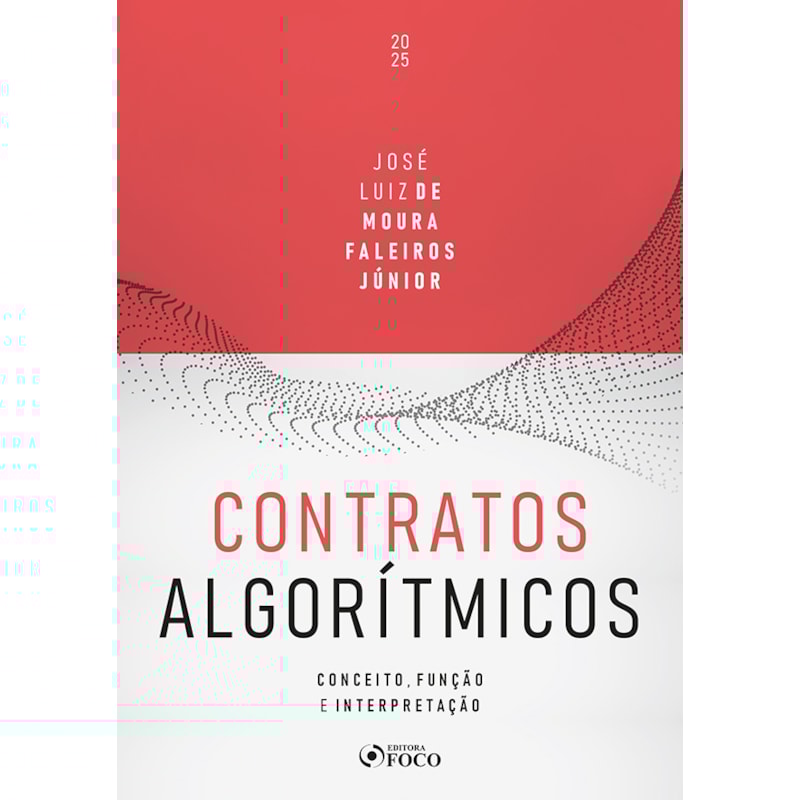 CONTRATOS ALGORÍTMICOS - 1ª ED - 2025: CONCEITO, FUNÇÃO E INTERPRETAÇÃO