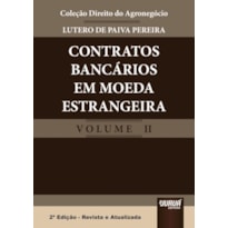 CONTRATOS BANCÁRIOS EM MOEDA ESTRANGEIRA - COLEÇÃO DIREITO DO AGRONEGÓCIO - VOLUME II