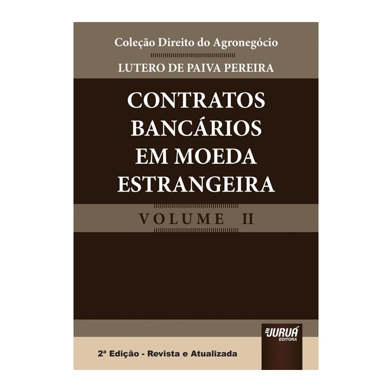 CONTRATOS BANCÁRIOS EM MOEDA ESTRANGEIRA - COLEÇÃO DIREITO DO AGRONEGÓCIO - VOLUME II
