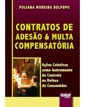 CONTRATOS DE ADESÃO & MULTA COMPENSATÓRIA - AÇÕES COLETIVAS COMO INSTRUMENTO DE CONTROLE NA DEFESA DO CONSUMIDOR