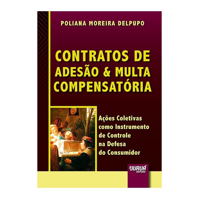 CONTRATOS DE ADESÃO & MULTA COMPENSATÓRIA - AÇÕES COLETIVAS COMO INSTRUMENTO DE CONTROLE NA DEFESA DO CONSUMIDOR
