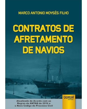 CONTRATOS DE AFRETAMENTO DE NAVIOS - ATUALIZADO DE ACORDO COM AS REGRAS DA ANTAQ DE 2016 E O NOVO CPC