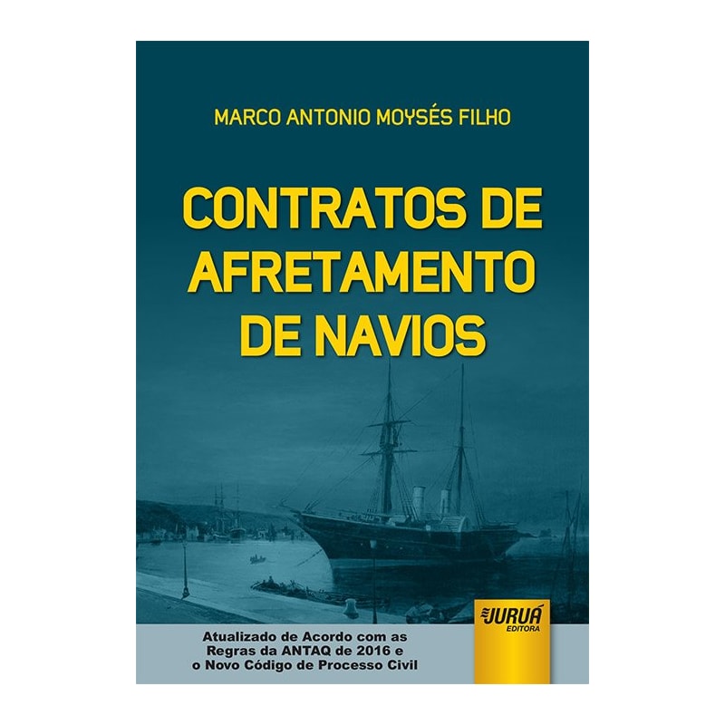 CONTRATOS DE AFRETAMENTO DE NAVIOS - ATUALIZADO DE ACORDO COM AS REGRAS DA ANTAQ DE 2016 E O NOVO CPC