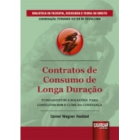 CONTRATOS DE CONSUMO DE LONGA DURAÇÃO - FUNDAMENTOS E SOLUÇÕES PARA CONFLITOS SOB O LUME DA CONFIANÇA