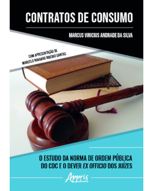 CONTRATOS DE CONSUMO: O ESTUDO DA NORMA DE ORDEM PÚBLICA DO CDC E O DEVER EX OFFICIO DOS JUÍZES