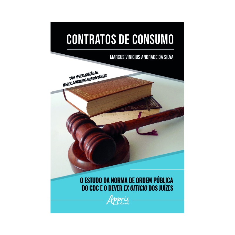 CONTRATOS DE CONSUMO: O ESTUDO DA NORMA DE ORDEM PÚBLICA DO CDC E O DEVER EX OFFICIO DOS JUÍZES