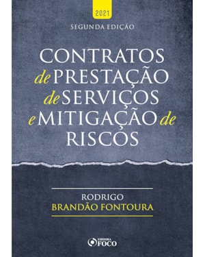 CONTRATOS DE PRESTAÇÃO DE SERVIÇOS E MITIGAÇÃO DE RISCOS - 2ª ED - 2021