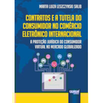 CONTRATOS E A TUTELA DO CONSUMIDOR NO COMÉRCIO ELETRÔNICO INTERNACIONAL - A PROTEÇÃO JURÍDICA DO CONSUMIDOR VIRTUAL NO MERCADO GLOBALIZADO