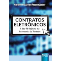 CONTRATOS ELETRÔNICOS - A BOA-FÉ OBJETIVA E A AUTONOMIA DA VONTADE