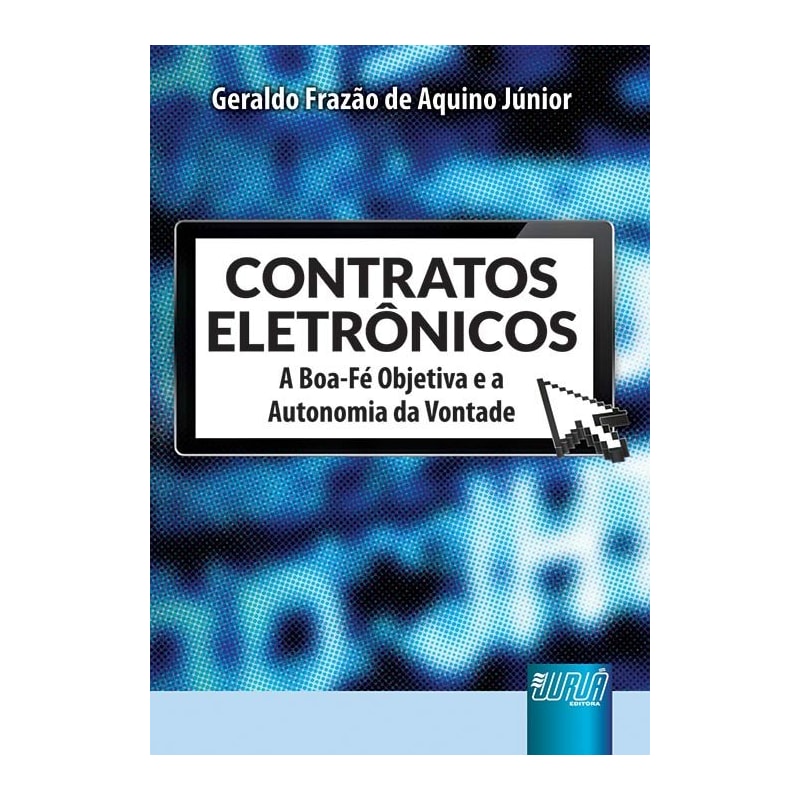 CONTRATOS ELETRÔNICOS - A BOA-FÉ OBJETIVA E A AUTONOMIA DA VONTADE