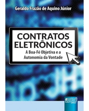 CONTRATOS ELETRÔNICOS - A BOA-FÉ OBJETIVA E A AUTONOMIA DA VONTADE