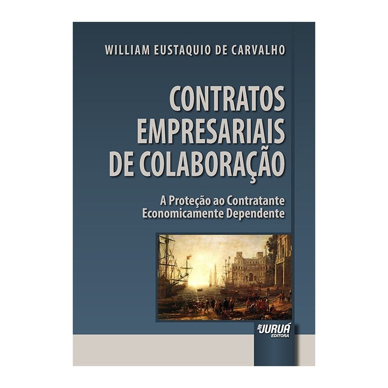 CONTRATOS EMPRESARIAIS DE COLABORAÇÃO - A PROTEÇÃO AO CONTRATANTE ECONOMICAMENTE DEPENDENTE