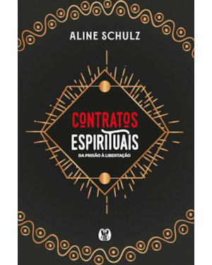 Contratos Espirituais: Da prisão à libertação