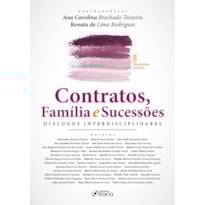 CONTRATOS, FAMÍLIA E SUCESSÕES DIÁLOGOS INTERDISCIPLINARES - 3ª ED - 2023