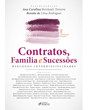 CONTRATOS, FAMÍLIA E SUCESSÕES DIÁLOGOS INTERDISCIPLINARES - 3ª ED - 2023