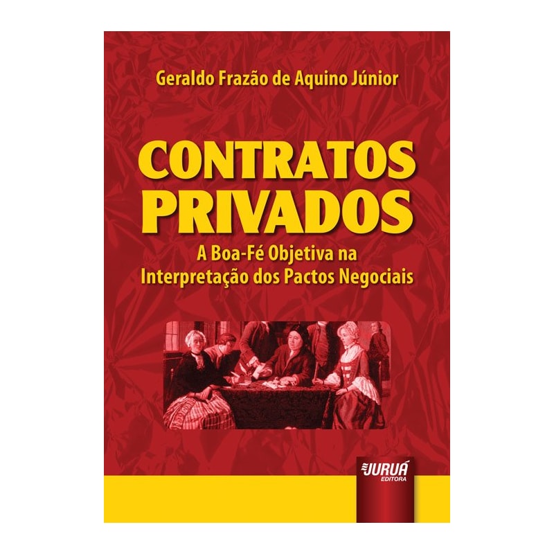CONTRATOS PRIVADOS - A BOA-FÉ OBJETIVA NA INTERPRETAÇÃO DOS PACTOS NEGOCIAIS