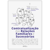 CONTRATUALIZAÇÃO DAS RELAÇÕES FAMILIARES E SUCESSÓRIAS - 1ª ED - 2025