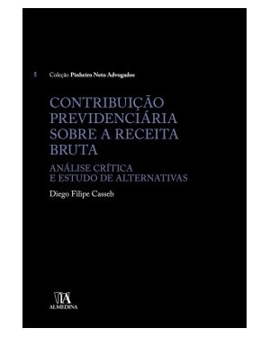Contribuição previdenciária sobre a receita bruta: Análise crítica e estudo de alternativas