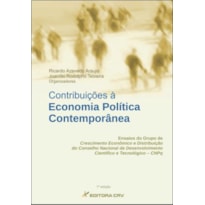 CONTRIBUIÇÕES À ECONOMIA POLÍTICA CONTEMPORÂNEA: ENSAIOS DO GRUPO DE CRESCIMENTO E DISTRIBUIÇÃO DO CONSELHO NACIONAL DE DESENVOLVIMENTO CIENTÍFICO E TECNOLÓGICO-CNPQ