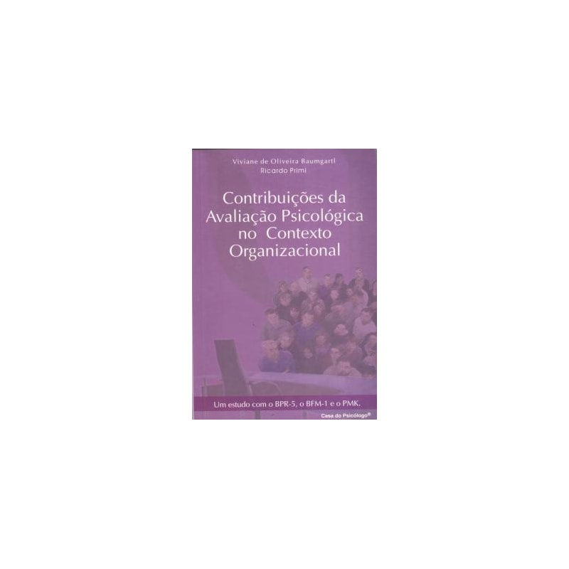 CONTRIBUIÇÕES DA AVALIAÇÃO PSICOLÓGICA NO CONTEXTO ORGANIZACIONAL