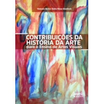 CONTRIBUIÇÕES DA HISTÓRIA DA ARTE PARA O ENSINO DE ARTES VISUAIS