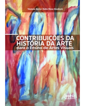 CONTRIBUIÇÕES DA HISTÓRIA DA ARTE PARA O ENSINO DE ARTES VISUAIS