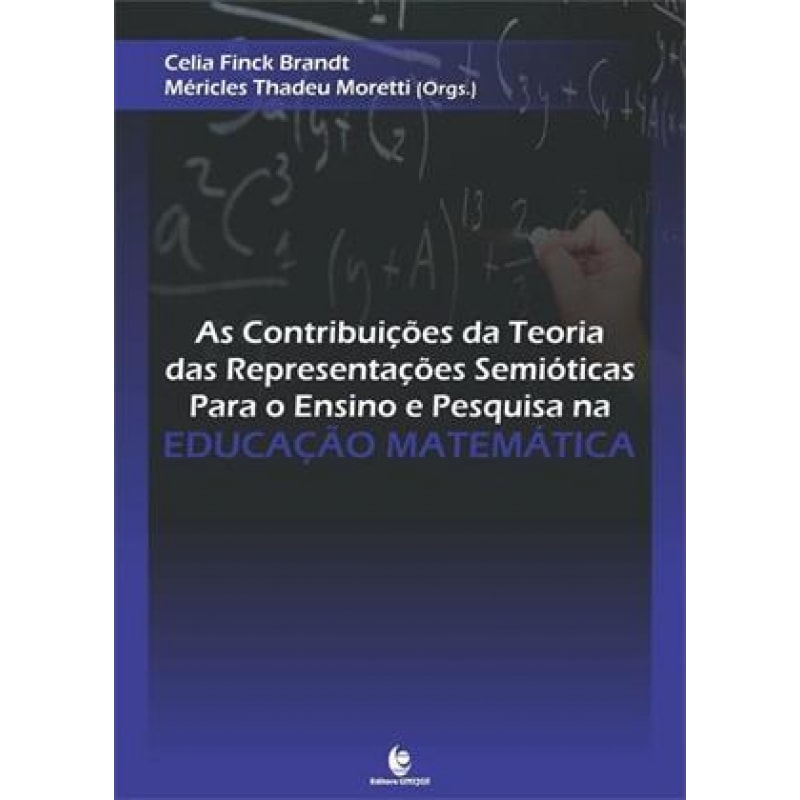 CONTRIBUICOES DA TEORIA DAS REPRESENTACOES SEMIOTICAS PARA O ENSINO E PE