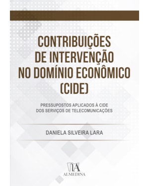 Contribuições de Intervenção no Domínio Econômico (CIDE): pressupostos aplicados à CIDE dos serviços de telecomunicações