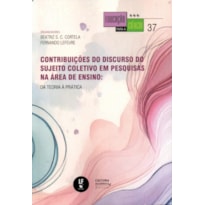 CONTRIBUIÇÕES DO DISCURSO DO SUJEITO COLETIVO EM PESQUISAS NA ÁREA DE ENSINO: DA TEORIA À PRÁTICA