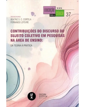 CONTRIBUIÇÕES DO DISCURSO DO SUJEITO COLETIVO EM PESQUISAS NA ÁREA DE ENSINO: DA TEORIA À PRÁTICA
