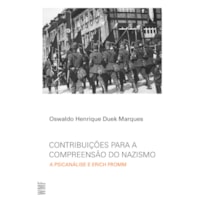 CONTRIBUIÇÕES PARA A COMPREENSÃO DO NAZISMO: A PSICANÁLISE E ERICH FROMM