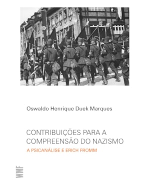 CONTRIBUIÇÕES PARA A COMPREENSÃO DO NAZISMO: A PSICANÁLISE E ERICH FROMM