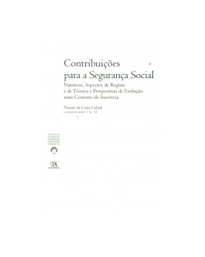 Contribuições para a segurança social : natureza, aspectos de regime e de técnica e perspectivas de evolução num contexto de incerteza 