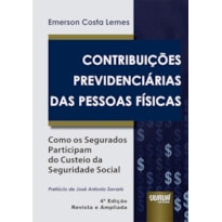 CONTRIBUIÇÕES PREVIDENCIÁRIAS DAS PESSOAS FÍSICAS - COMO OS SEGURADOS PARTICIPAM DO CUSTEIO DA SEGURIDADE SOCIAL