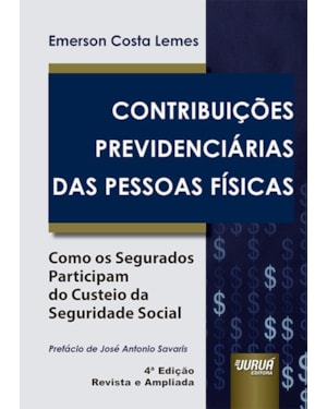 CONTRIBUIÇÕES PREVIDENCIÁRIAS DAS PESSOAS FÍSICAS - COMO OS SEGURADOS PARTICIPAM DO CUSTEIO DA SEGURIDADE SOCIAL