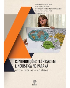 CONTRIBUIÇÕES TEÓRICAS EM LINGUÍSTICA NO PARANÁ: ENTRE TEORIAS E ANÁLISES