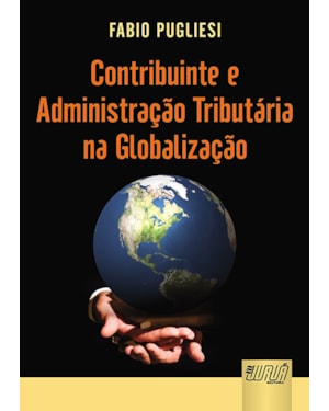 CONTRIBUINTE E ADMINISTRAÇÃO TRIBUTÁRIA NA GLOBALIZAÇÃO