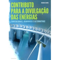 Contributo para a divulgação das energias. convencionais, renováveis e alternativas