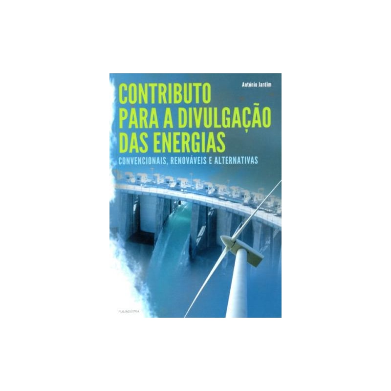 Contributo para a divulgação das energias. convencionais, renováveis e alternativas