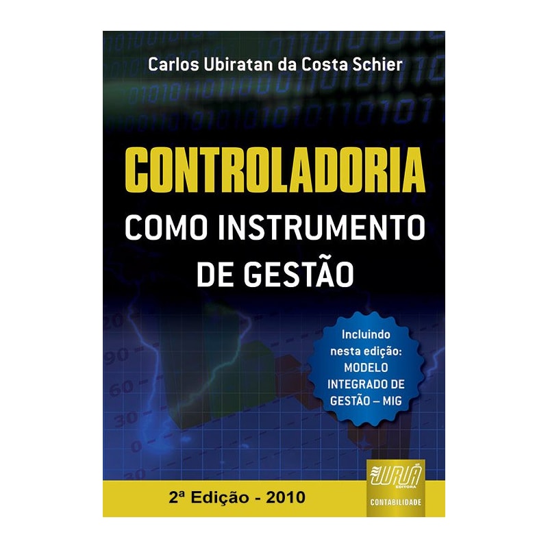 CONTROLADORIA COMO INSTRUMENTO DE GESTÃO - INCLUINDO NESTA EDIÇÃO: MODELO INTEGRADO DE GESTÃO - MIG
