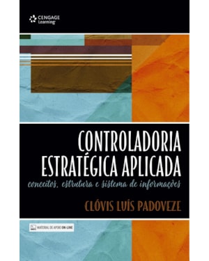 CONTROLADORIA ESTRATÉGICA APLICADA: CONCEITOS, ESTRUTURA E SISTEMA DE INFORMAÇÕES