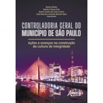 CONTROLADORIA GERAL DO MUNICÍPIO DE SÃO PAULO: AÇÕES E AVANÇOS NA CONSTRUÇÃO DA CULTURA DE INTEGRIDADE