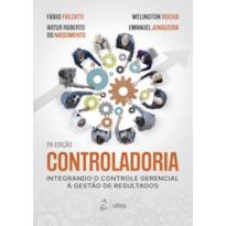 CONTROLADORIA: INTEGRANDO O CONTROLE GERENCIAL À GESTÃO DE RESULTADOS