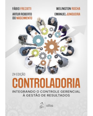 CONTROLADORIA: INTEGRANDO O CONTROLE GERENCIAL À GESTÃO DE RESULTADOS