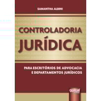 CONTROLADORIA JURÍDICA - PARA ESCRITÓRIOS DE ADVOCACIA E DEPARTAMENTOS JURÍDICOS