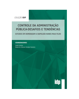 Controle da administração pública - Desafios e tendências: Estudos em homenagem a Napoleão Nunes Maia Filho