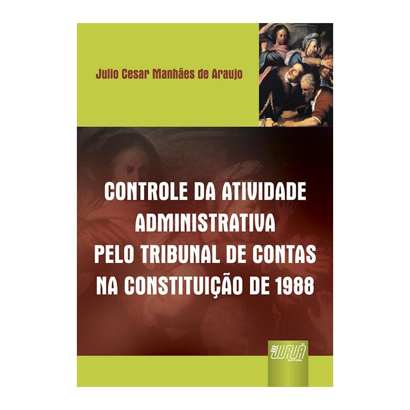CONTROLE DA ATIVIDADE ADMINISTRATIVA PELO TRIBUNAL DE CONTAS NA CONSTITUIÇÃO DE 1988