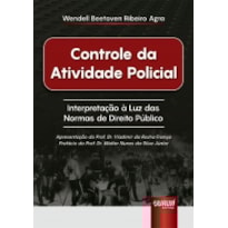 CONTROLE DA ATIVIDADE POLICIAL - INTERPRETAÇÃO À LUZ DAS NORMAS DE DIREITO PÚBLICO