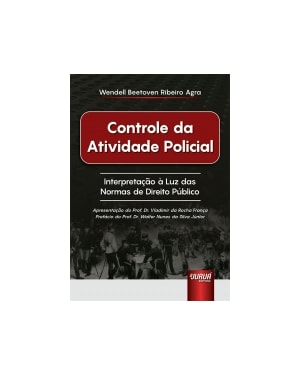 CONTROLE DA ATIVIDADE POLICIAL - INTERPRETAÇÃO À LUZ DAS NORMAS DE DIREITO PÚBLICO